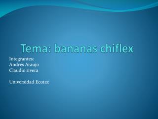 Tema: bananas chiflex