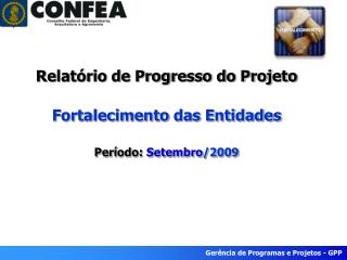 Relatório de Progresso do Projeto Fortalecimento das Entidades Período: Setembro /2009