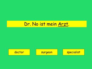 Dr. No ist mein Arzt .
