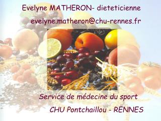 Evelyne MATHERON- dieteticienne evelyne.matheron@chu-rennes.fr