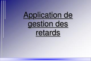 Application de gestion des retards