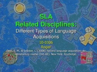 SLA Related Disciplines: Different Types of Language Acquisitions