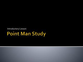 Point Man Study