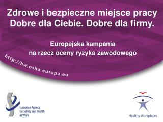 Zdrowe i bezpieczne miejsce pracy Dobre dla Ciebie. Dobre dla firmy.