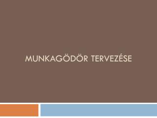 Munkagödör tervezése