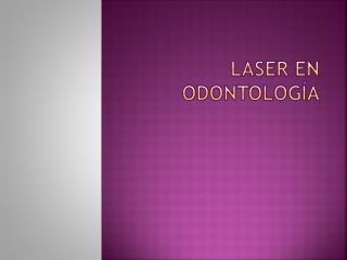 LASER EN ODONTOLOGÍA