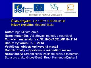 Číslo projektu : CZ.1.07/1.5.00/34.0188 Název projektu : Moderní škola