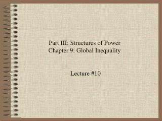 Part III: Structures of Power Chapter 9: Global Inequality
