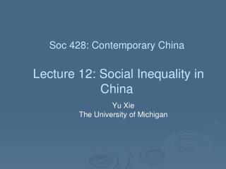 Soc 428: Contemporary China Lecture 12: Social Inequality in China