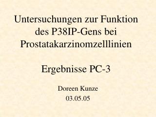 Untersuchungen zur Funktion des P38IP-Gens bei Prostatakarzinomzelllinien Ergebnisse PC-3