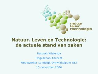 Natuur, Leven en Technologie: de actuele stand van zaken
