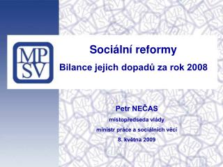 Petr NEČAS místopředseda vlády ministr práce a sociálních věcí 8. května 2009