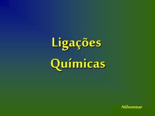 Ligações Químicas