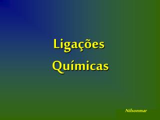 Ligações Químicas