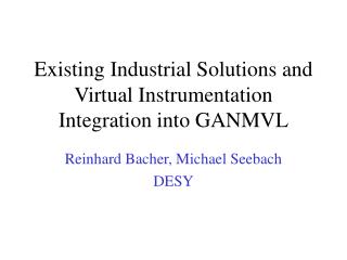 Existing Industrial Solutions and Virtual Instrumentation Integration into GANMVL