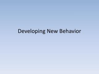 Developing New Behavior