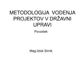 METODOLOGIJA VODENJA PROJEKTOV V DRŽAVNI UPRAVI