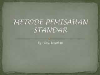 METODE PEMISAHAN STANDAR