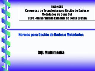 Normas para Gestão de Dados e Metadados SQL Multimedia