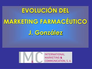 EVOLUCIÓN DEL MARKETING FARMACÉUTICO J. González