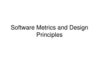Software Metrics and Design Principles
