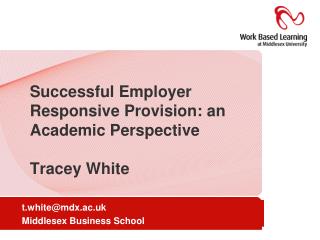 Successful Employer Responsive Provision: an Academic Perspective Tracey White