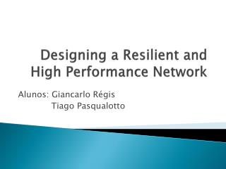 Designing a Resilient and High Performance Network