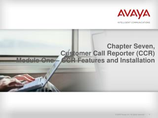 Chapter Seven, Customer Call Reporter (CCR) Module One – CCR Features and Installation
