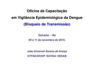 Oficina de Capacitação em Vigilância Epidemiológica da Dengue (Bloqueio de Transmissão)