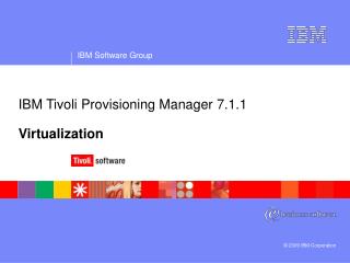 IBM Tivoli Provisioning Manager 7.1.1 Virtualization