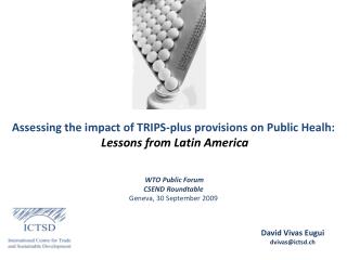 Assessing the impact of TRIPS-plus provisions on Public Healh: Lessons from Latin America