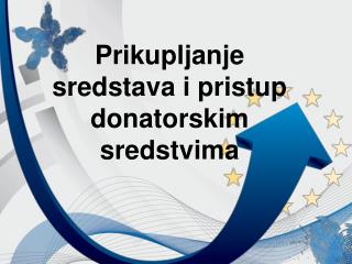 Prikupljanje sredstava i pristup donatorskim sredstvima