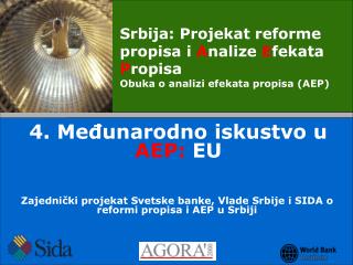 Zajednički projekat Svetske banke , Vlade Srbije i SIDA o reformi propisa i AEP u Srbiji