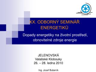 JELENOVSKÁ Valašské Klobouky 26. – 28. ledna 2010 Ing. Josef Bubeník