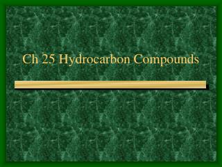 Ch 25 Hydrocarbon Compounds