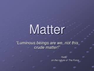 Matter