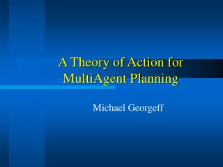 A Theory of Action for MultiAgent Planning