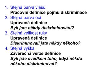 Stejná barva vlasů Pracovní definice pojmu diskriminace Stejná barva očí Upravená definice