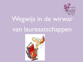 Wegwijs in de wirwar van laureaatschappen