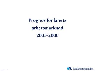 Prognos för länets arbetsmarknad 2005-2006