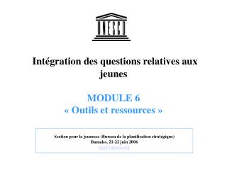 Intégration des questions relatives aux jeunes MODULE 6 « Outils et ressources »