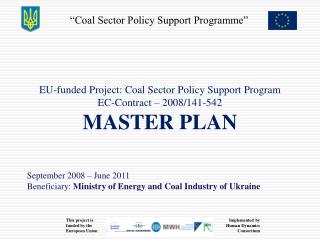 EU-funded Project: Coal Sector Policy Support Program EC-Contract – 2008/141-542 MASTER PLAN