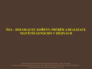 ŠOA – HOLOKAUST: KOŘENY, PRŮBĚH A REALIZACE NEJVĚTŠÍ GENOCIDY V DĚJINÁCH