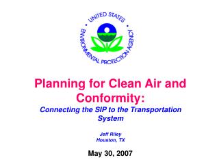 Planning for Clean Air and Conformity: Connecting the SIP to the Transportation System Jeff Riley