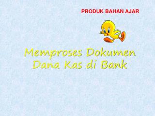 Memproses Dokumen Dana Kas di Bank