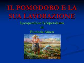 IL POMODORO E LA SUA LAVORAZIONE