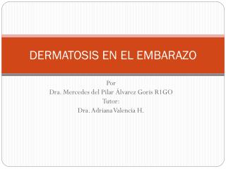 DERMATOSIS EN EL EMBARAZO