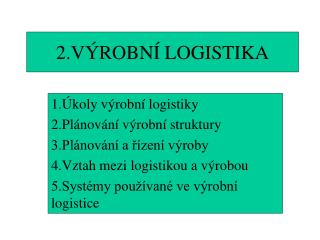 2.VÝROBNÍ LOGISTIKA