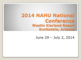2014 NAHU National Conference Westin Kierland Resort Scottsdale, Arizona