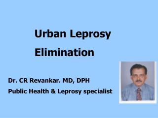 Dr. CR Revankar. MD, DPH Public Health & Leprosy specialist